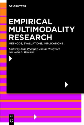 Empirical Multimodality Research: Methods, Evaluations, Implications by Pflaeging, Jana