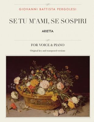 Se tu m'ami, se sospiri: Arietta, For High, Medium and Low Voices by Pergolesi, Giovanni Battista