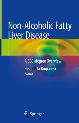 Non-Alcoholic Fatty Liver Disease: A 360-Degree Overview by Bugianesi, Elisabetta