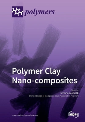 Polymer Clay Nano-composites by Leporatti, Stefano