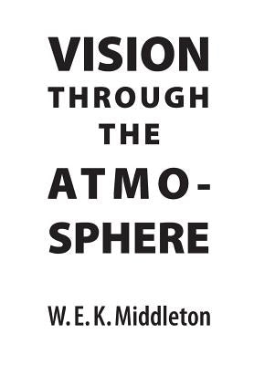 Vision Through the Atmosphere by Middleton, W. E. K.