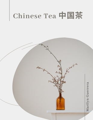 Chinese Tea: Chinese tea, spanning 5,000 years, embodies tradition and diverse flavors like green, black, oolong, and pu-erh, symbo by Guerrera, Marilyn