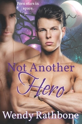 Not Another Hero: An MM Romance in Space by Rathbone, Wendy