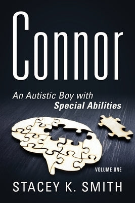 Connor: An Autistic Boy with Special Abilities by Smith, Stacey K.