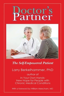 Doctor's Partner: The Self-Empowered Patient by Berkelhammer, Larry