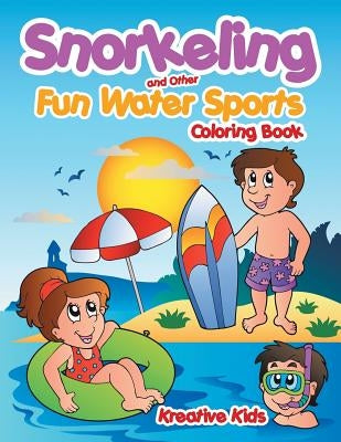 Snorkeling and Other Fun Water Sports Coloring Book by Kreative Kids