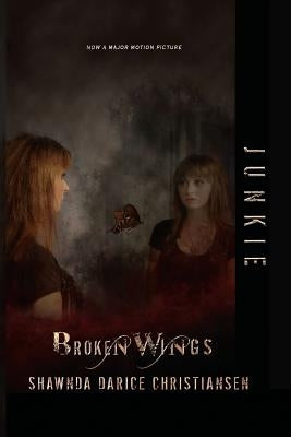 Junkie: Broken Wings by Christiansen, Shawnda