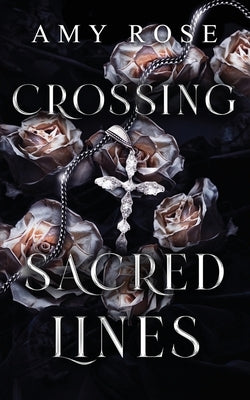 Crossing Sacred Lines by Rose, Amy