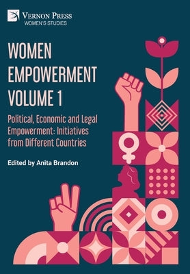 Women Empowerment Volume 1: Political, Economic and Legal Empowerment: Initiatives from Different Countries by Brandon, Anita