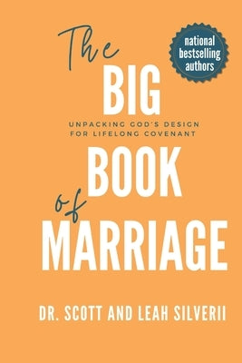 The Big Book of Marriage: Unpacking God's Design for Lifelong Covenant by Silverii, Leah