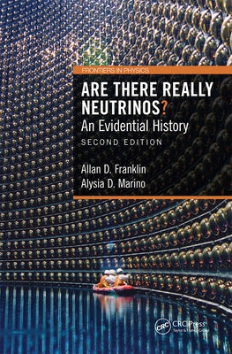 Are There Really Neutrinos?: An Evidential History by Franklin, Allan D.