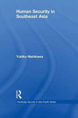 Human Security in Southeast Asia by Nishikawa, Yukiko