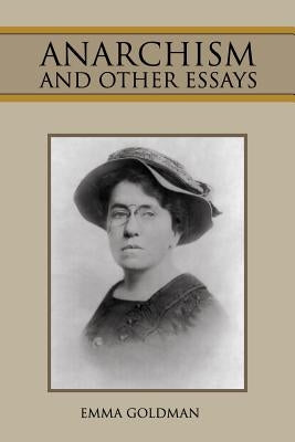 Anarchism and Other Essays by Goldman, Emma