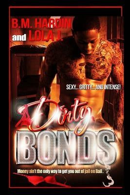 Dirty Bonds: Full Book: Part 1 &2 combined by J, Lola