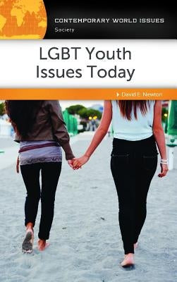 LGBT Youth Issues Today: A Reference Handbook by Newton, David E.