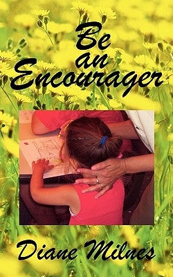Be an Encourager by Milnes, Diane