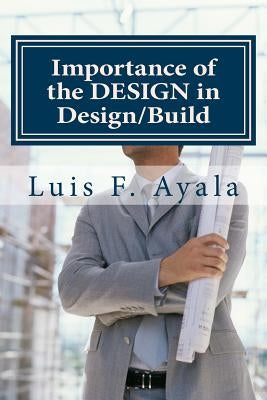 Importance of the Design in Design/Build: How to Avoid THE BAD PILE by Ayala, Luis