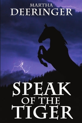 Speak of the Tiger by Deeringer, Martha