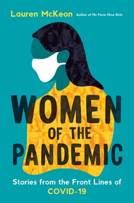 Women of the Pandemic: Stories from the Frontlines of Covid-19 by McKeon, Lauren