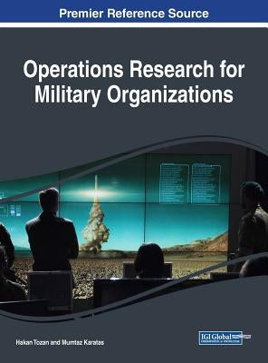 Operations Research for Military Organizations by Tozan, Hakan