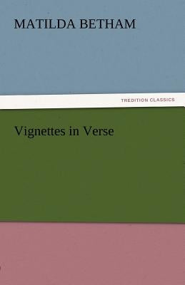 Vignettes in Verse by Betham, Matilda