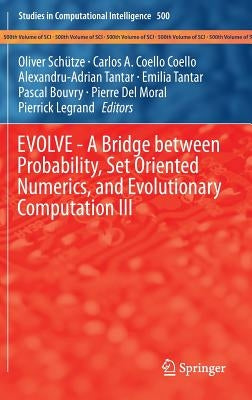 Evolve - A Bridge Between Probability, Set Oriented Numerics, and Evolutionary Computation III by Schuetze, Oliver