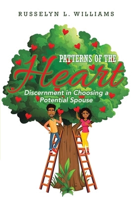Patterns of the Heart: Discernment in Choosing a Potential Spouse by Williams, Russelyn L.