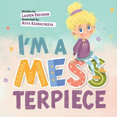 I'm a MESSterpiece by Kaznacheeva, Asya