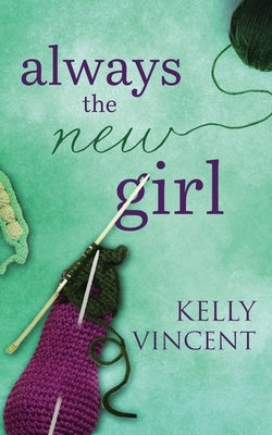 Always the New Girl by Vincent, Kelly