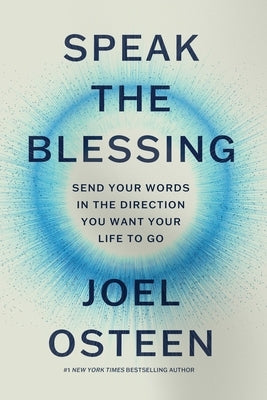 Speak the Blessing: Send Your Words in the Direction You Want Your Life to Go by Osteen, Joel