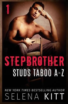 Stepbrother Studs: Taboo A-Z Volume 1: A Stepbrother Romance Collection by Kitt, Selena