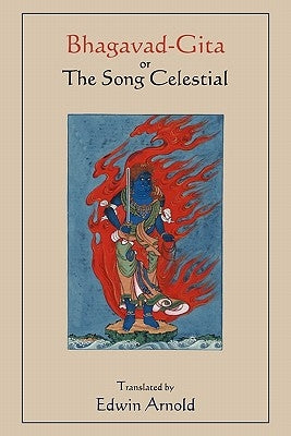 Bhagavad-Gita or The Song Celestial. Translated by Edwin Arnold. by Arnold, Edwin