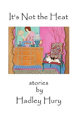 It's Not the Heat by Hury, Hadley