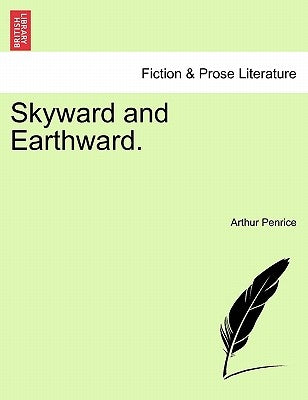 Skyward and Earthward. by Penrice, Arthur