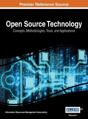 Open Source Technology: Concepts, Methodologies, Tools, and Applications, Vol 1 by Irma