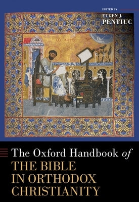 The Oxford Handbook of the Bible in Orthodox Christianity by Pentiuc, Eugen J.