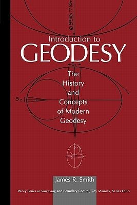 Introduction to Geodesy: The History and Concepts of Modern Geodesy by Smith, James R.