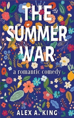 The Summer War by King, Alex a.