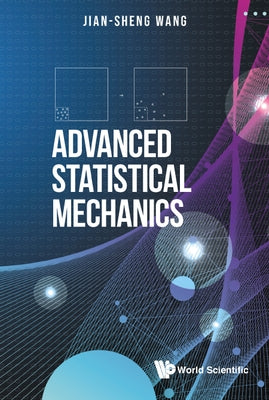 Advanced Statistical Mechanics by Wang, Jian-Sheng