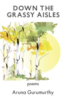 Down the Grassy Aisles by Gurumurthy, Aruna