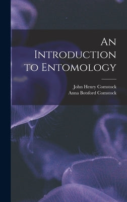 An Introduction to Entomology by Comstock, John Henry