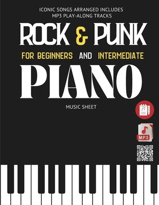 Rock & punk Piano Music Sheet: Iconic Songs Arranged includes MP3 play-along tracks FOR Beginners and Intermediate by Rune, Cassiel
