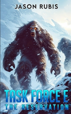 Task Force E: The Reservation by Rubis, Jason