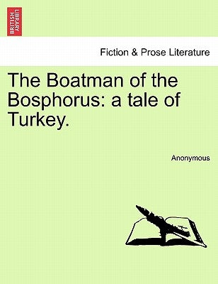 The Boatman of the Bosphorus: a tale of Turkey. by Anonymous