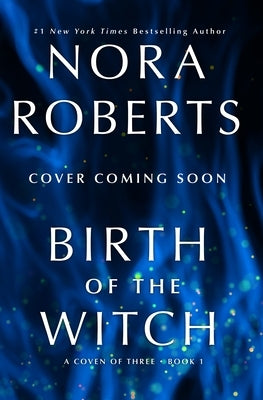 Birth of the Witch: A Coven of Three Trilogy Book 1 by Roberts, Nora