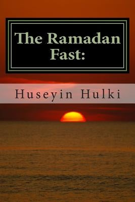 The Ramadan Fast: : The Debate on the Benefits of the Ramadan Fast According to Modern Science by Al-Ahari, Muhammed Abdullah