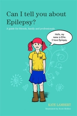 Can I Tell You about Epilepsy?: A Guide for Friends, Family and Professionals by Lambert, Kate