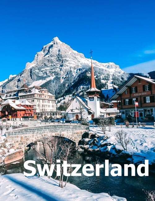 Switzerland: Coffee Table Photography Travel Picture Book Album Of A Swiss Country And Zurich City In Central Europe Large Size Pho by Boman, Amelia