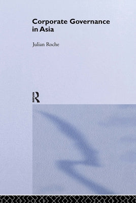 Corporate Governance in Asia by Roche, Julian