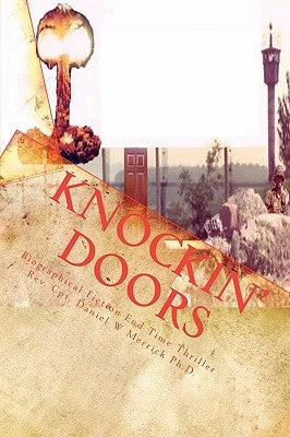 Knockin Doors: Biographical Fiction End Time Thriller by Merrick Ph. D., Daniel W.